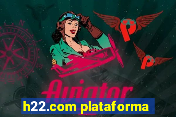 h22.com plataforma